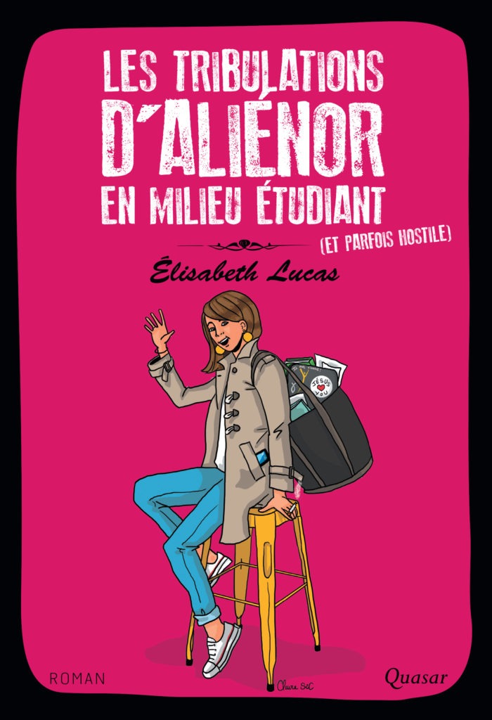 Les Tribulations D Alienor En Milieu Etudiant Et Parfois Hostile Editions Quasar Les Tribulations D Alienor En Milieu Etudiant Et Parfois Hostile Editions Quasar